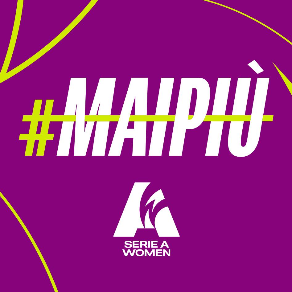 La Serie A Women rafforza la campagna #MAIPIÙ. Cappelletti: “No a ogni forma di violenza”