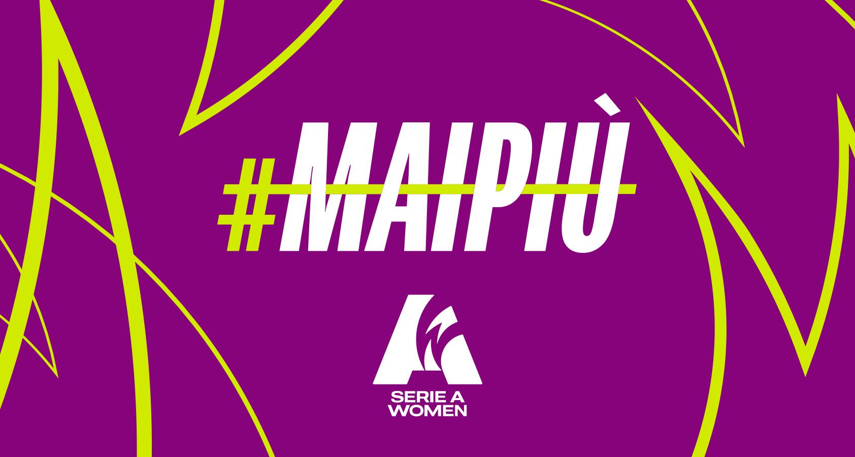 La Serie A Women rafforza la campagna #MAIPIÙ. Cappelletti: “No a ogni forma di violenza”