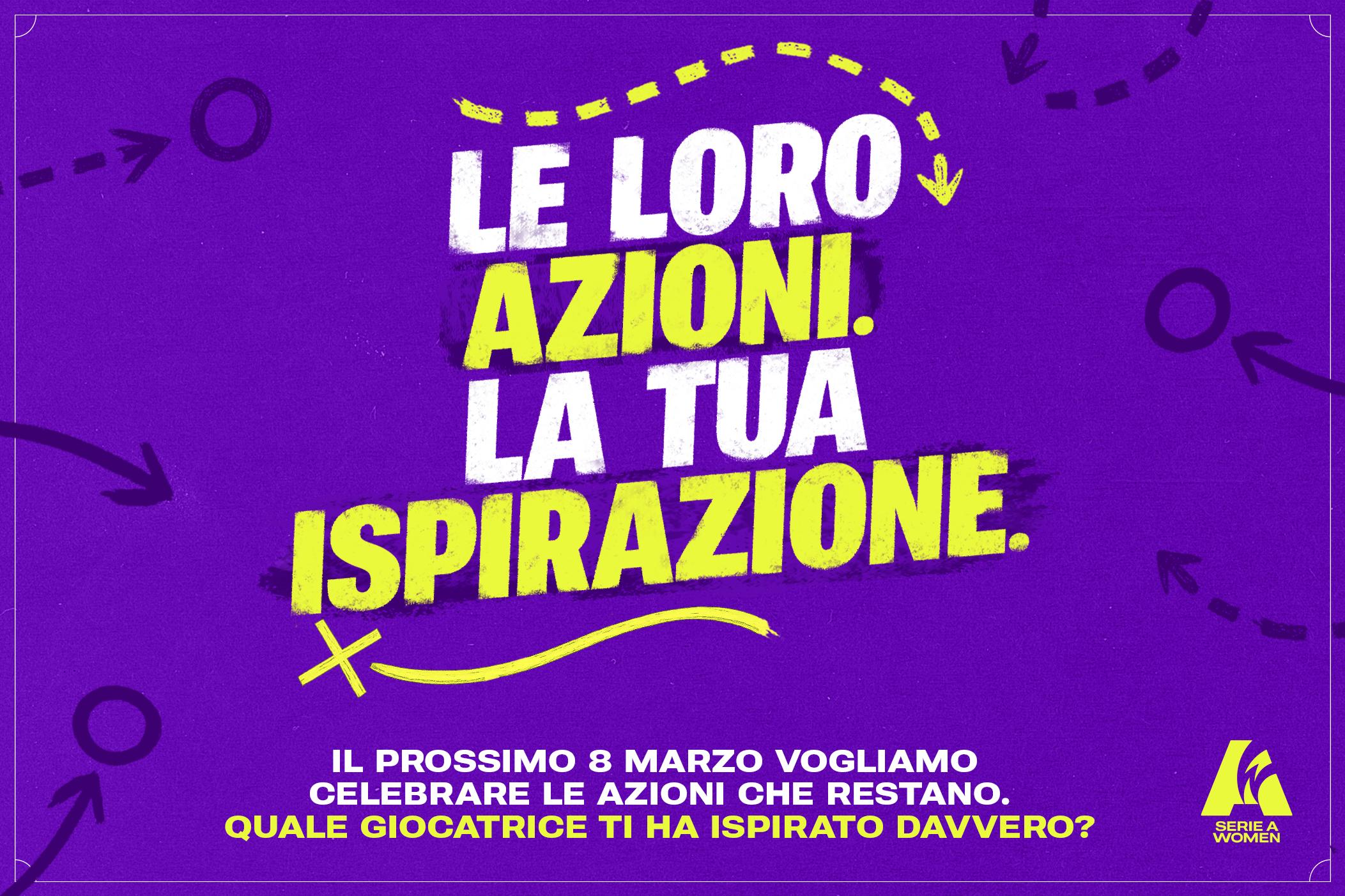“Le loro azioni, la tua ispirazione”. L’8 marzo della Serie A Women coinvolge la community, per celebrare le azioni che restano