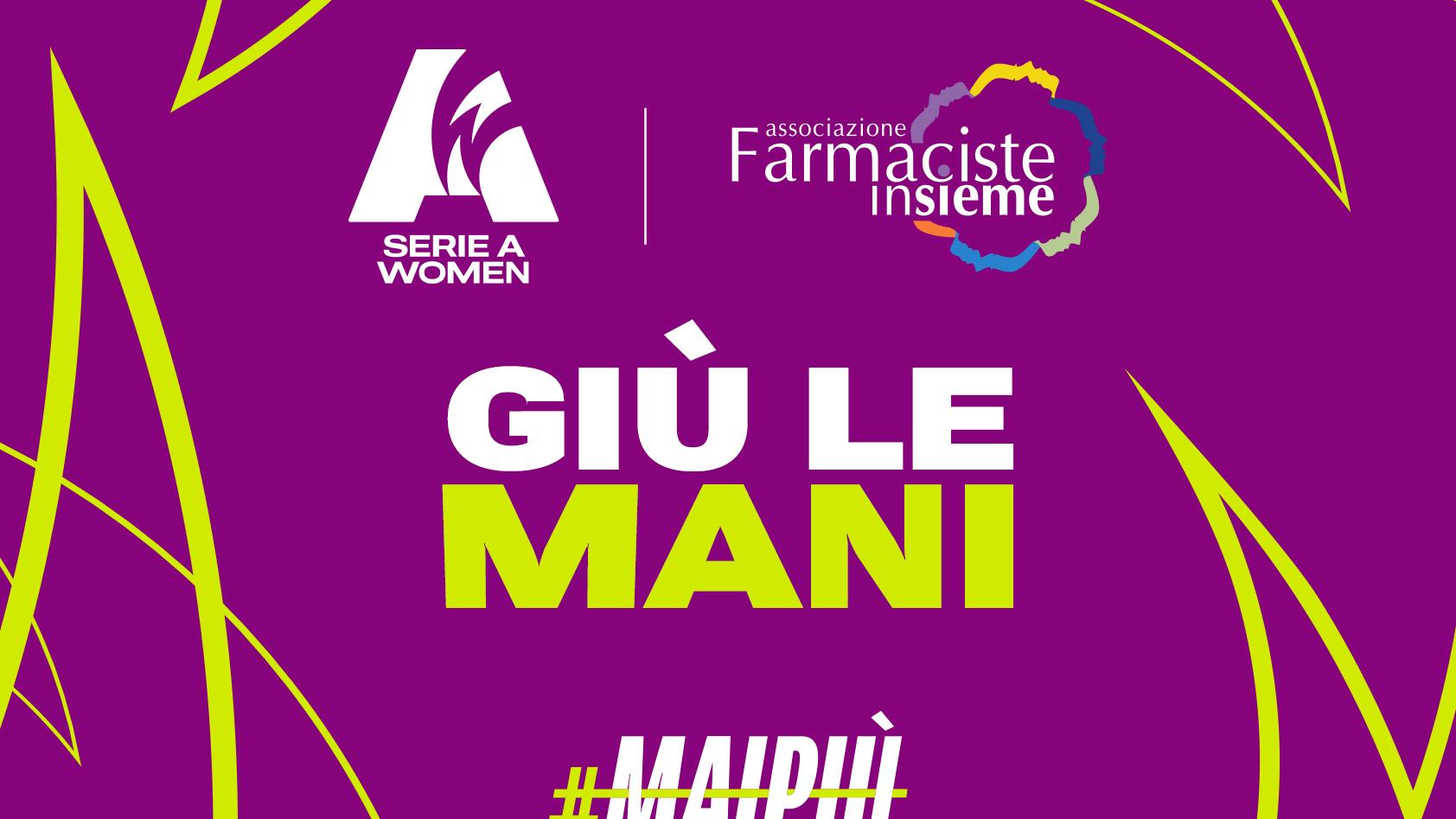 “Giù le mani”: la Serie A Women scende in campo al fianco dell'Associazione Farmaciste Insieme e del Progetto Mimosa