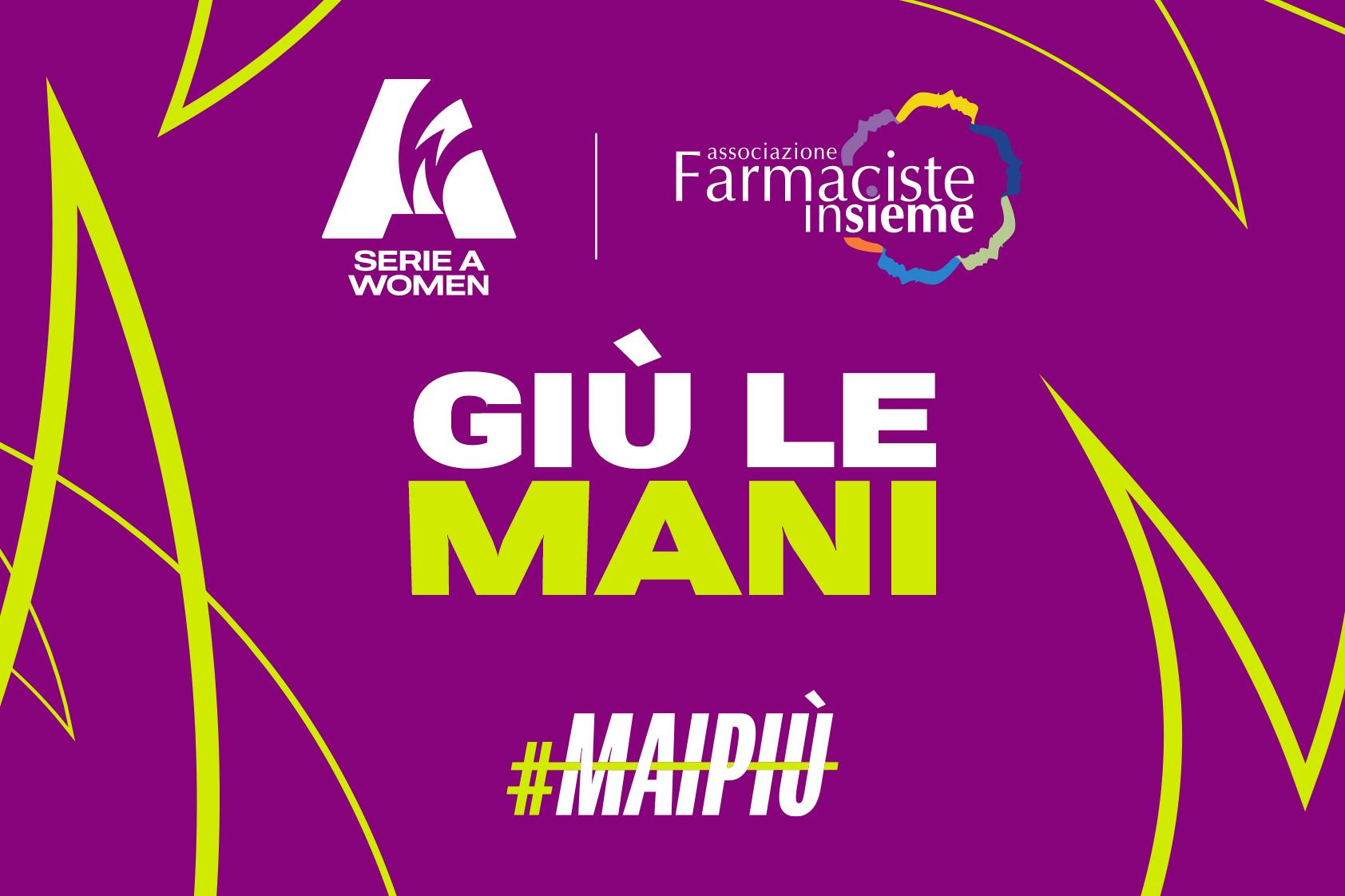 “Giù le mani”: la Serie A Women scende in campo al fianco dell'Associazione Farmaciste Insieme e del Progetto Mimosa