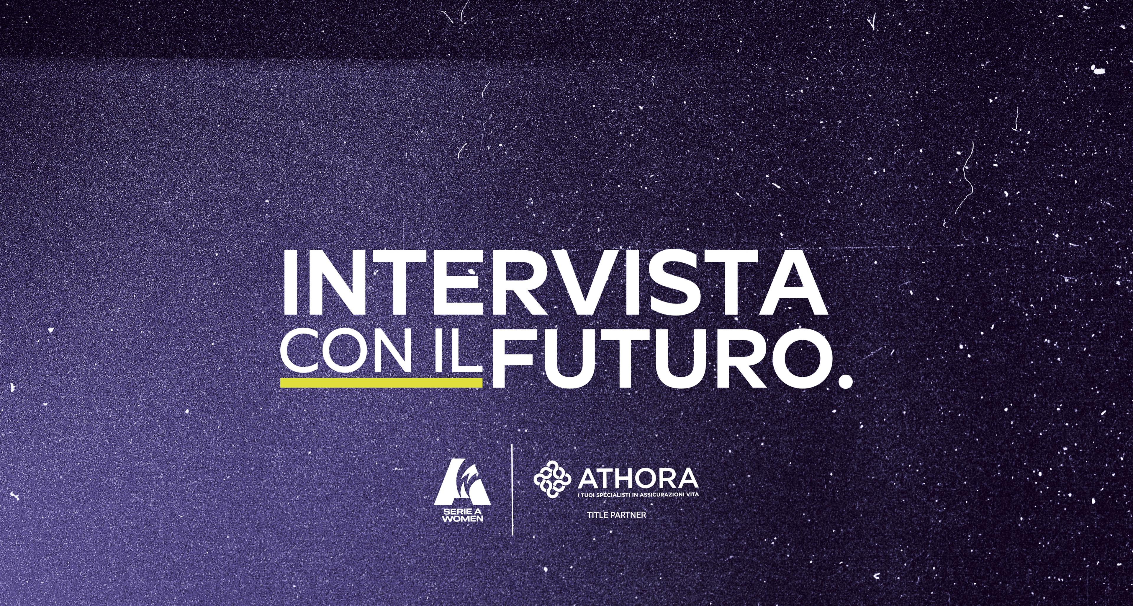 Athora Italia e Serie A Women lanciano “Intervista con il futuro”. Michela Catena protagonista della prima puntata