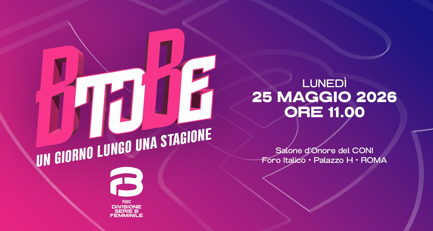 ‘B to Be – Un giorno lungo una stagione’, lunedì 25 maggio a Roma si celebrano le protagoniste della Serie B Femminile
