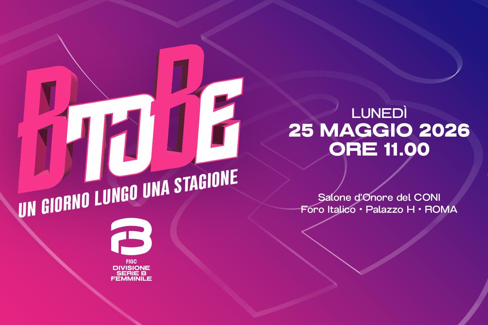 ‘B to Be – Un giorno lungo una stagione’, lunedì 25 maggio a Roma si celebrano le protagoniste della Serie B Femminile
