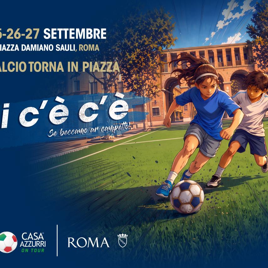 ‘Il calcio torna in piazza’: parte da Roma la nuova iniziativa di Casa Azzurri on Tour